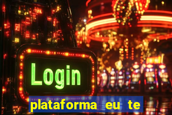 plataforma eu te amo pg